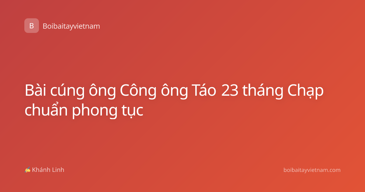 Bài cúng ông Công ông Táo 23 tháng Chạp chuẩn phong tục