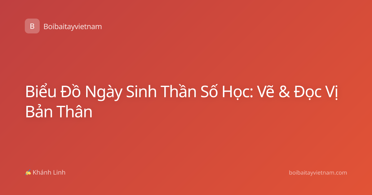 Biểu Đồ Ngày Sinh Thần Số Học: Vẽ & Đọc Vị Bản Thân
