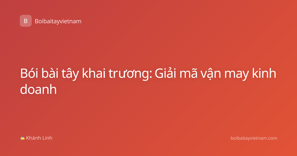 Bói bài tây khai trương: Giải mã vận may kinh doanh