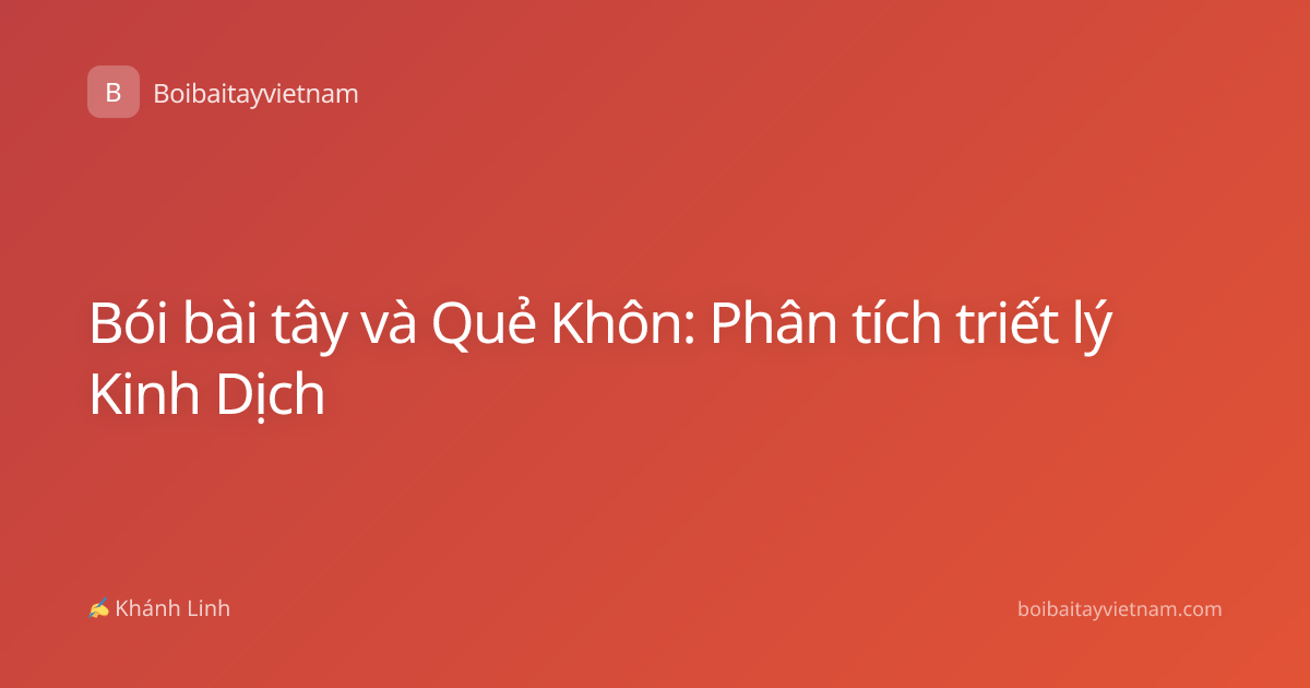 Bói bài tây và Quẻ Khôn: Phân tích triết lý Kinh Dịch
