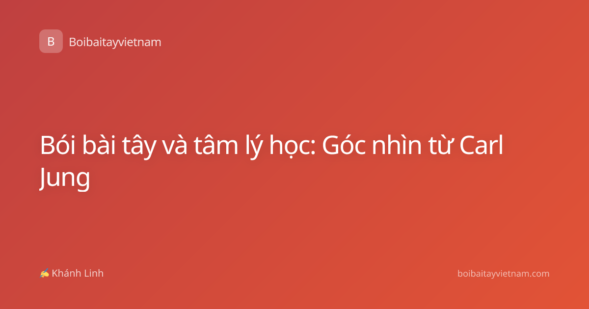 Bói bài tây và tâm lý học: Góc nhìn từ Carl Jung