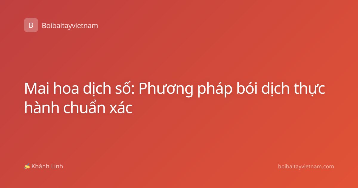 Mai hoa dịch số: Phương pháp bói dịch thực hành chuẩn xác