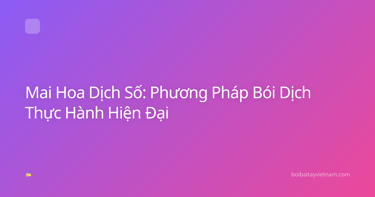 Mai Hoa Dịch Số: Phương Pháp Bói Dịch Thực Hành Hiện Đại