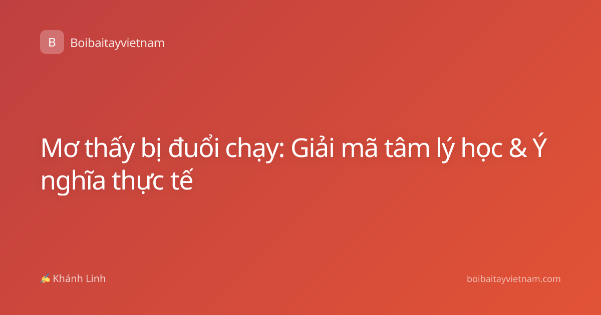 Mơ thấy bị đuổi chạy: Giải mã tâm lý học & Ý nghĩa thực tế