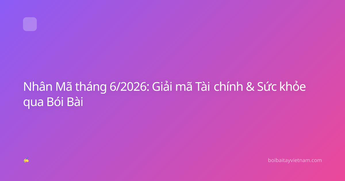 Nhân Mã tháng 6/2026: Giải mã Tài chính & Sức khỏe qua Bói Bài