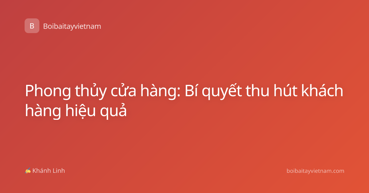 Phong thủy cửa hàng: Bí quyết thu hút khách hàng hiệu quả