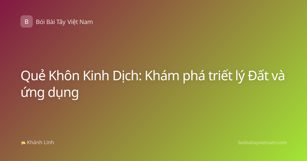 Quẻ Khôn Kinh Dịch: Khám phá triết lý Đất và ứng dụng
