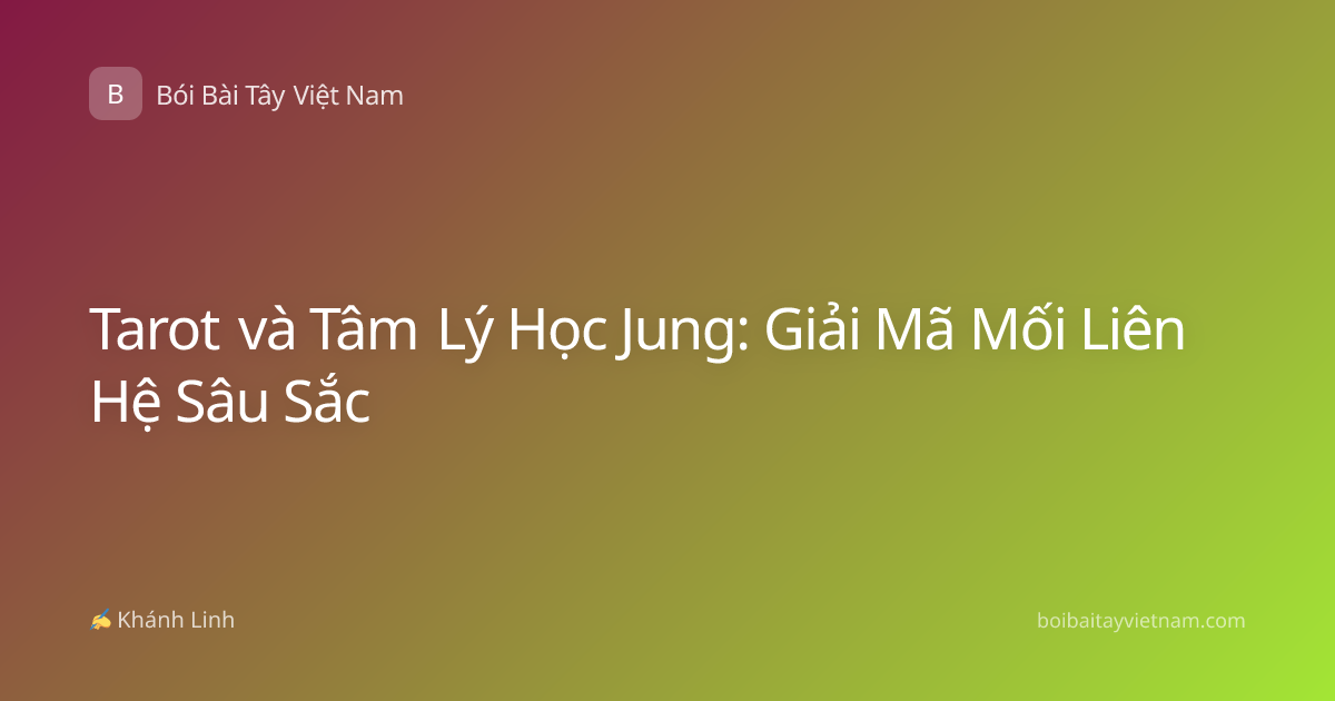 Tarot và Tâm Lý Học Jung: Giải Mã Mối Liên Hệ Sâu Sắc